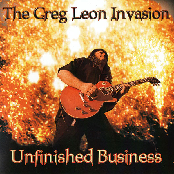 Greg Leon Invasion: Album: Unfinished Business